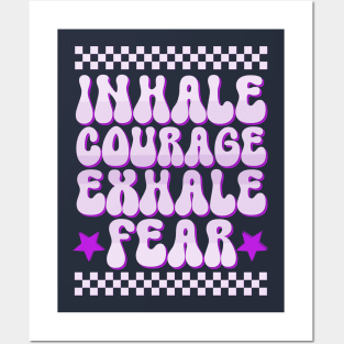 Inhale courage exhale fear Posters and Art